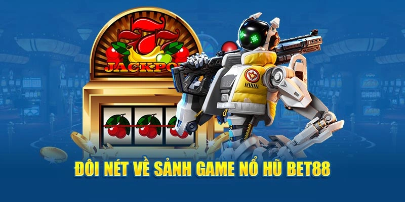 Đôi nét thông tin về danh mục nổ hũ Bet88
